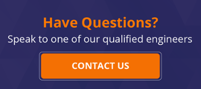 HAVE QUESTIONS? Speak to one of our qualified engineers